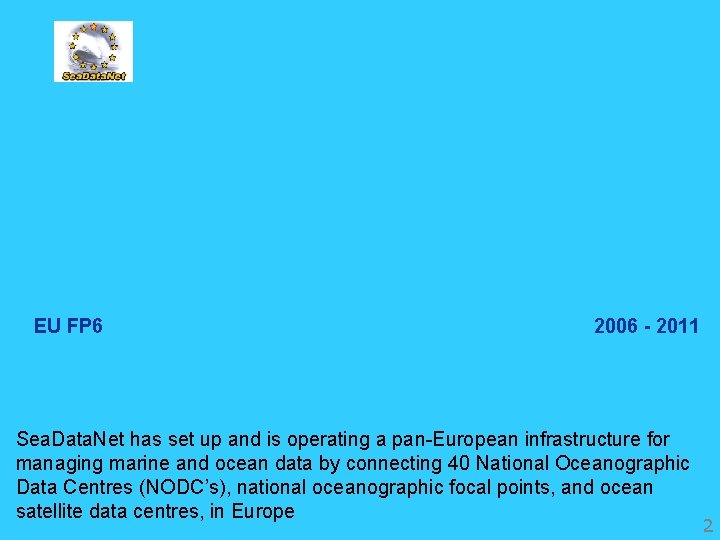 EU FP 6 2006 - 2011 Sea. Data. Net has set up and is