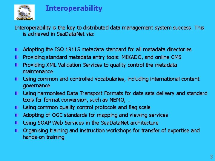 Interoperability is the key to distributed data management system success. This is achieved in