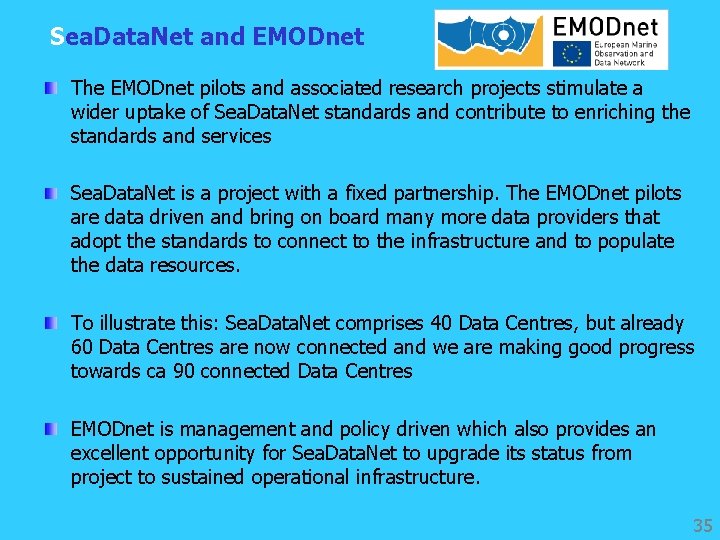 Sea. Data. Net and EMODnet The EMODnet pilots and associated research projects stimulate a