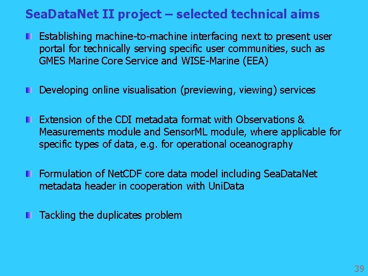 Sea. Data. Net II project – selected technical aims Establishing machine-to-machine interfacing next to