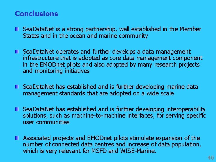 Conclusions Sea. Data. Net is a strong partnership, well established in the Member States