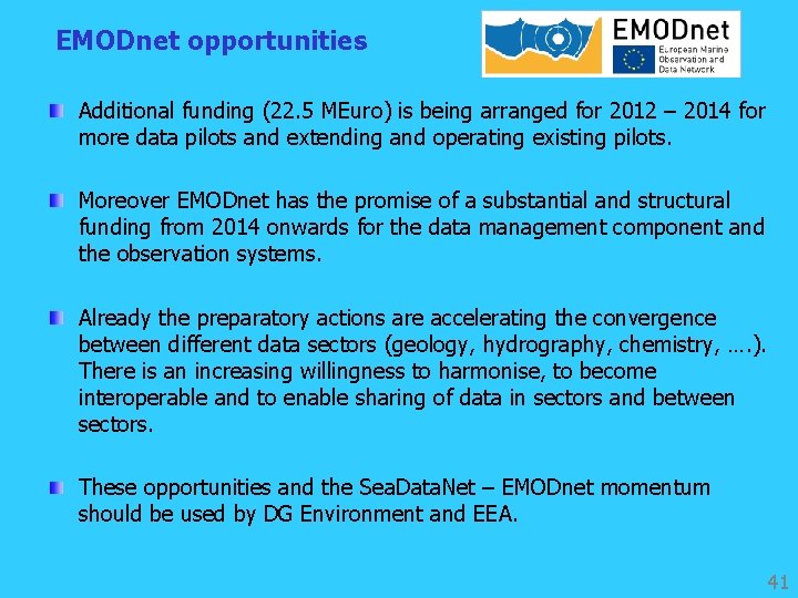 EMODnet opportunities Additional funding (22. 5 MEuro) is being arranged for 2012 – 2014