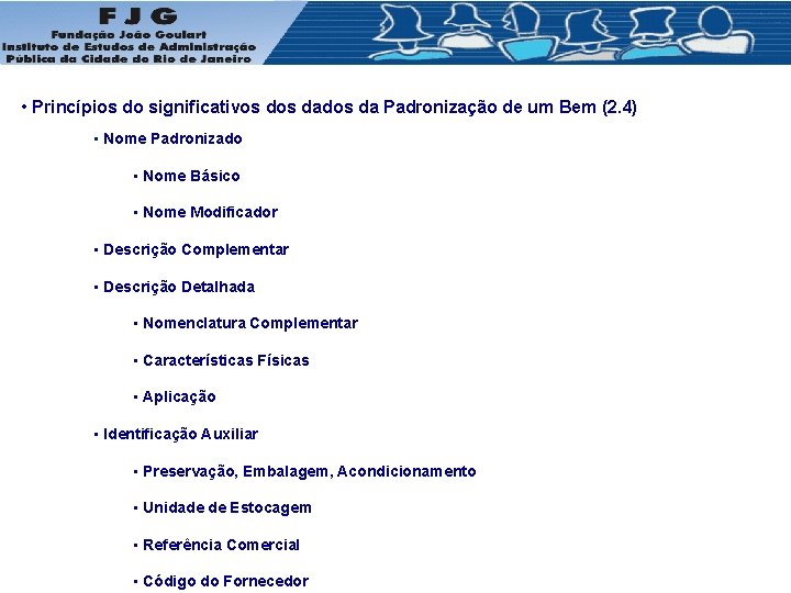  • Princípios do significativos dados da Padronização de um Bem (2. 4) •