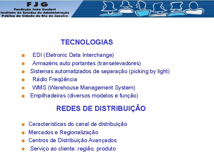 TECNOLOGIAS EDI (Eletronic Data Interchange) Armazéns auto portantes (transelevadores) Sistemas automatizados de separação (picking