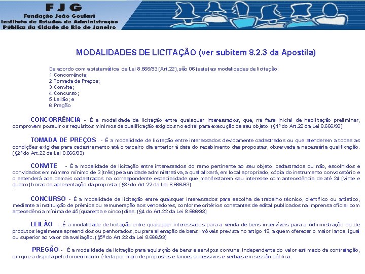 MODALIDADES DE LICITAÇÃO (ver subitem 8. 2. 3 da Apostila) De acordo com a