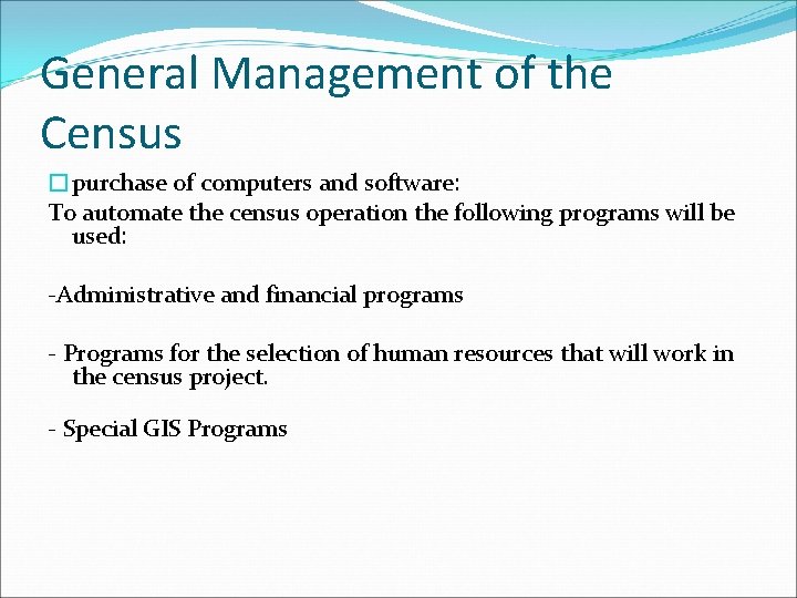 General Management of the Census �purchase of computers and software: To automate the census