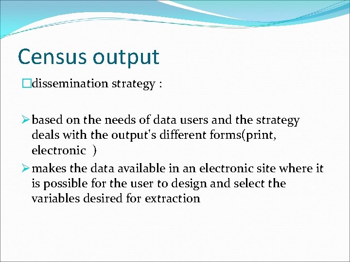 Census output �dissemination strategy : Ø based on the needs of data users and