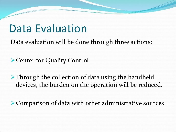 Data Evaluation Data evaluation will be done through three actions: Ø Center for Quality