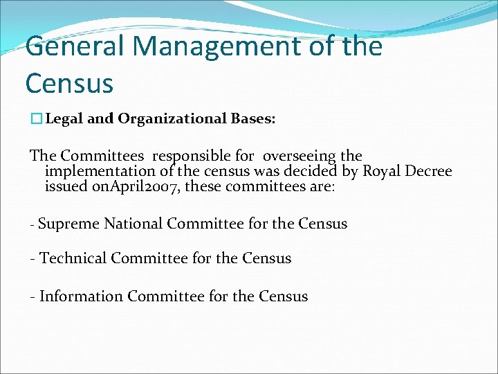 General Management of the Census �Legal and Organizational Bases: The Committees responsible for overseeing