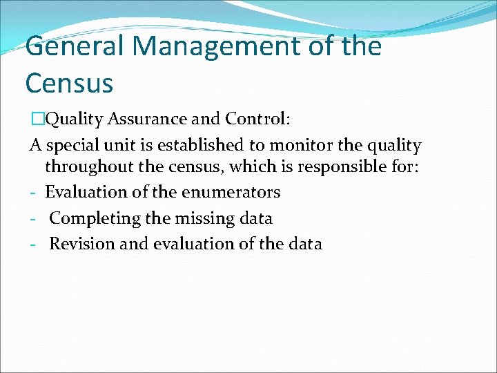 General Management of the Census �Quality Assurance and Control: A special unit is established