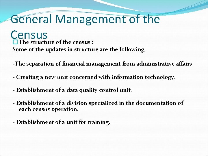 General Management of the Census � The structure of the census : Some of