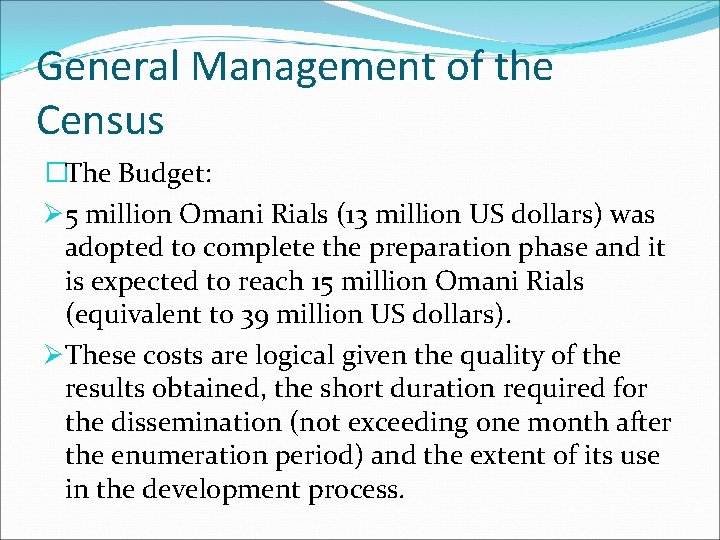 General Management of the Census �The Budget: Ø 5 million Omani Rials (13 million