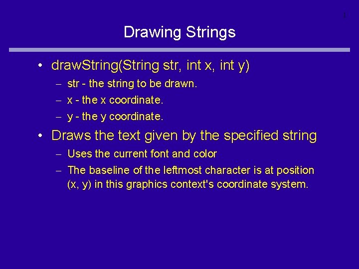 1 Drawing Strings • draw. String(String str, int x, int y) – str -