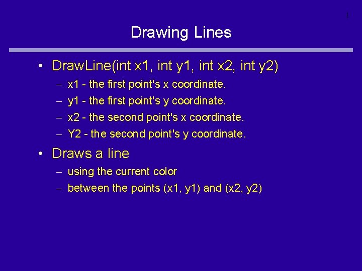 1 Drawing Lines • Draw. Line(int x 1, int y 1, int x 2,