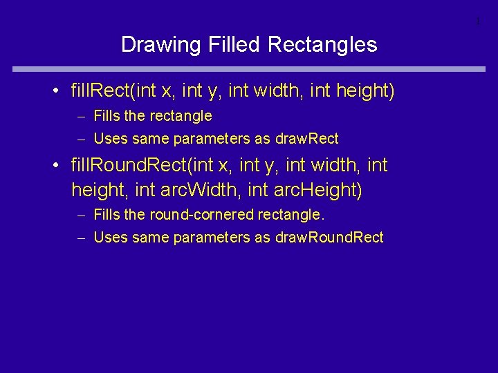 1 Drawing Filled Rectangles • fill. Rect(int x, int y, int width, int height)