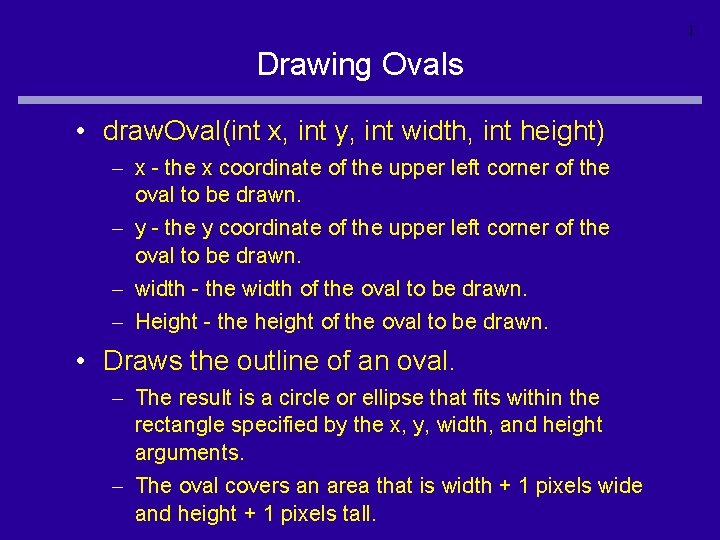 1 Drawing Ovals • draw. Oval(int x, int y, int width, int height) –