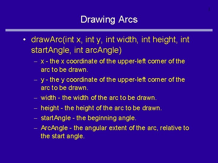 1 Drawing Arcs • draw. Arc(int x, int y, int width, int height, int