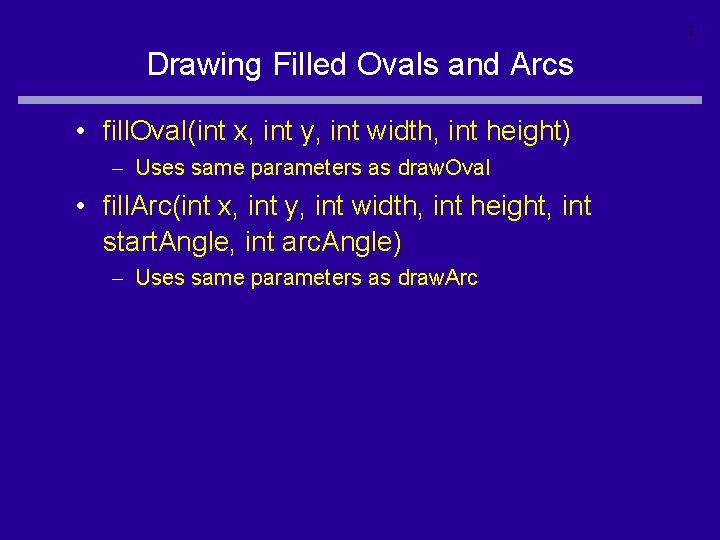 1 Drawing Filled Ovals and Arcs • fill. Oval(int x, int y, int width,