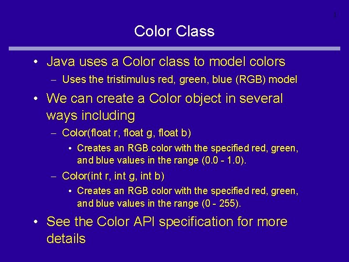 1 Color Class • Java uses a Color class to model colors – Uses