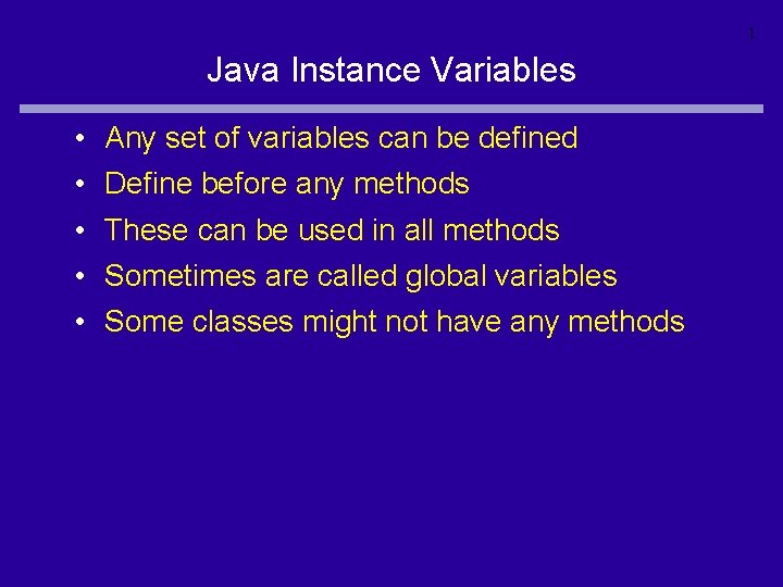 1 Java Instance Variables • • • Any set of variables can be defined