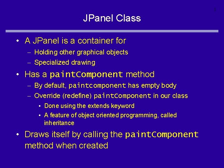 1 JPanel Class • A JPanel is a container for – Holding other graphical