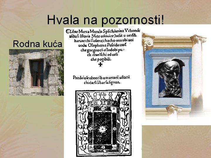 Hvala na pozornosti! Rodna kuća Lovorka Levak, prof. 