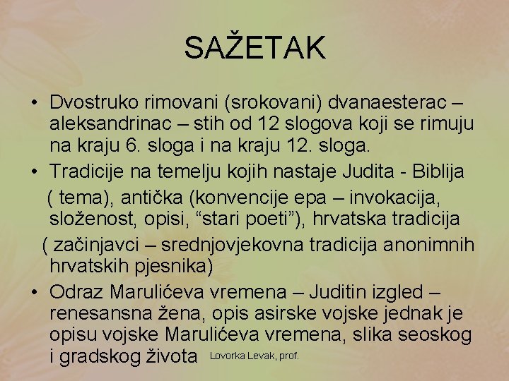 SAŽETAK • Dvostruko rimovani (srokovani) dvanaesterac – aleksandrinac – stih od 12 slogova koji