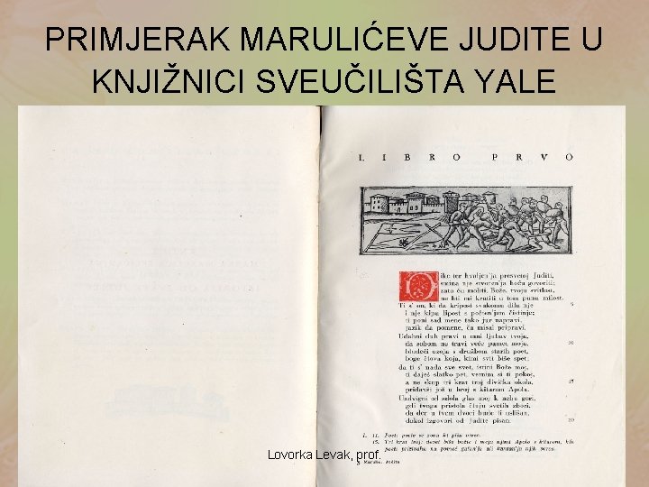 PRIMJERAK MARULIĆEVE JUDITE U KNJIŽNICI SVEUČILIŠTA YALE Lovorka Levak, prof. 