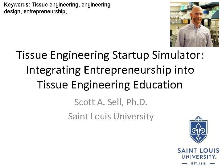 Keywords: Tissue engineering, engineering design, entrepreneurship, Tissue Engineering Startup Simulator: Integrating Entrepreneurship into Tissue