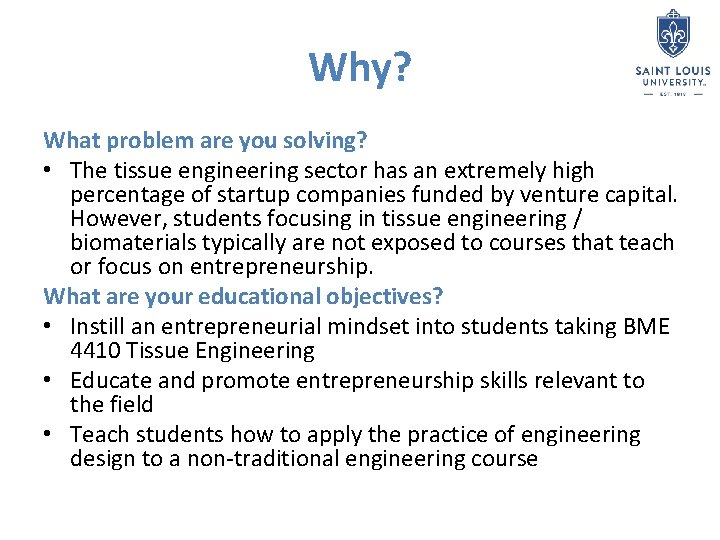 Why? What problem are you solving? • The tissue engineering sector has an extremely