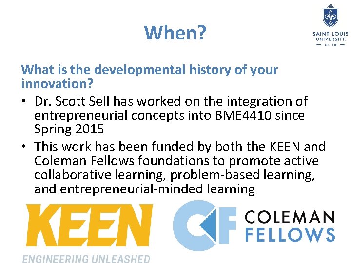 When? What is the developmental history of your innovation? • Dr. Scott Sell has