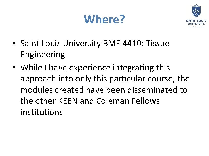Where? • Saint Louis University BME 4410: Tissue Engineering • While I have experience
