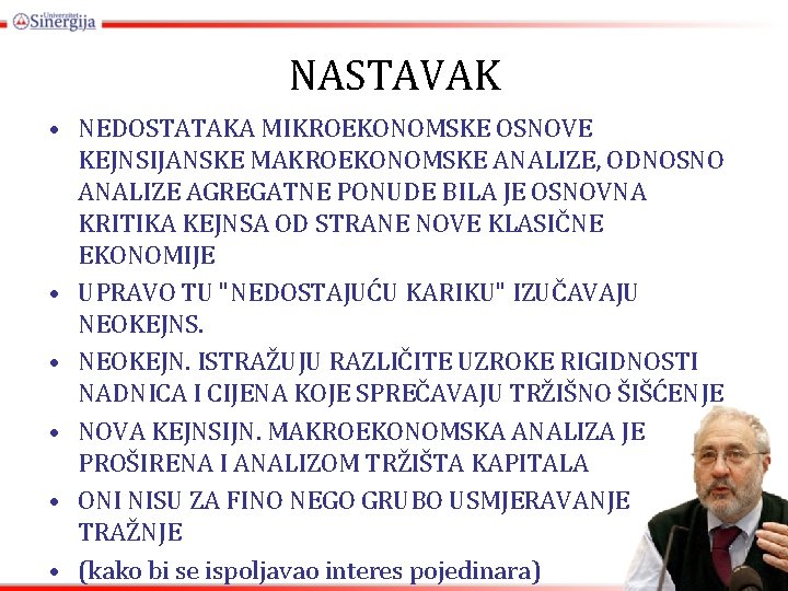 NASTAVAK • NEDOSTATAKA MIKROEKONOMSKE OSNOVE KEJNSIJANSKE MAKROEKONOMSKE ANALIZE, ODNOSNO ANALIZE AGREGATNE PONUDE BILA JE