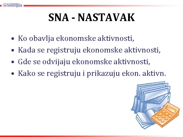 SNA - NASTAVAK • • Ko obavlja ekonomske aktivnosti, Kada se registruju ekonomske aktivnosti,