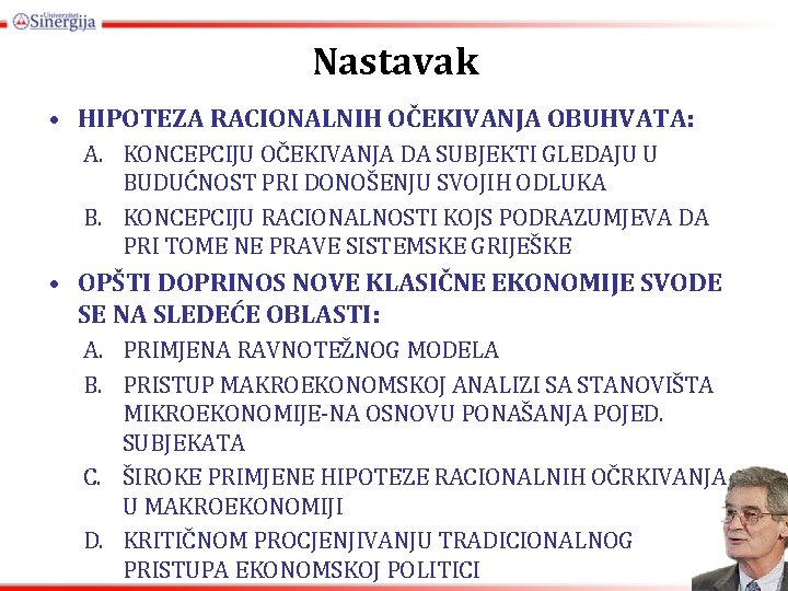 Nastavak • HIPOTEZA RACIONALNIH OČEKIVANJA OBUHVATA: A. KONCEPCIJU OČEKIVANJA DA SUBJEKTI GLEDAJU U BUDUĆNOST