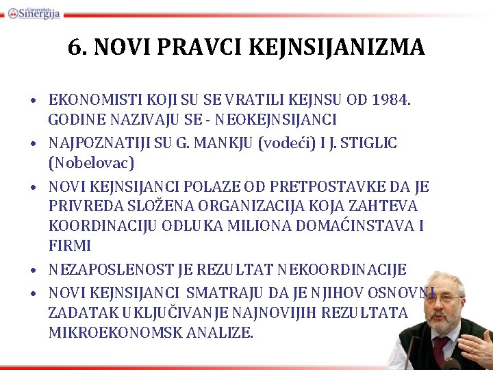 6. NOVI PRAVCI KEJNSIJANIZMA • EKONOMISTI KOJI SU SE VRATILI KEJNSU OD 1984. GODINE