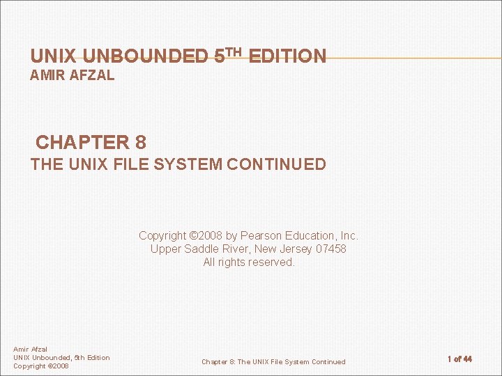 UNIX UNBOUNDED 5 TH EDITION AMIR AFZAL CHAPTER 8 THE UNIX FILE SYSTEM CONTINUED