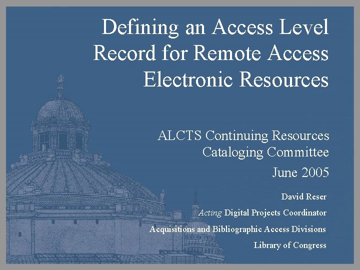 Defining an Access Level Record for Remote Access Electronic Resources ALCTS Continuing Resources Cataloging