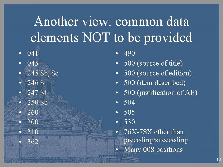 Another view: common data elements NOT to be provided • • • 041 043