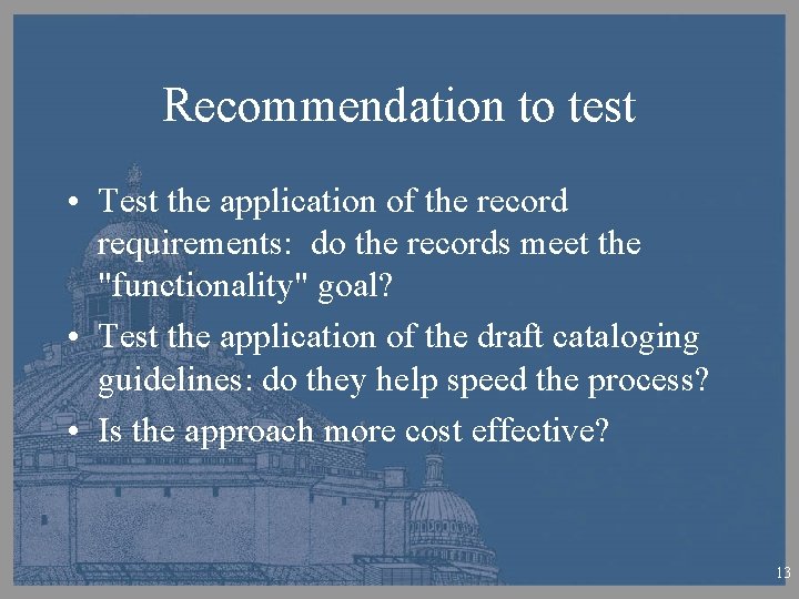 Recommendation to test • Test the application of the record requirements: do the records
