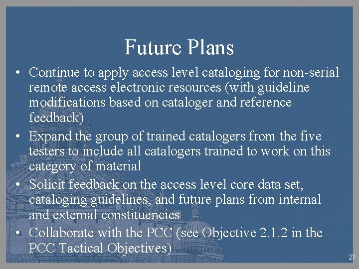 Future Plans • Continue to apply access level cataloging for non-serial remote access electronic