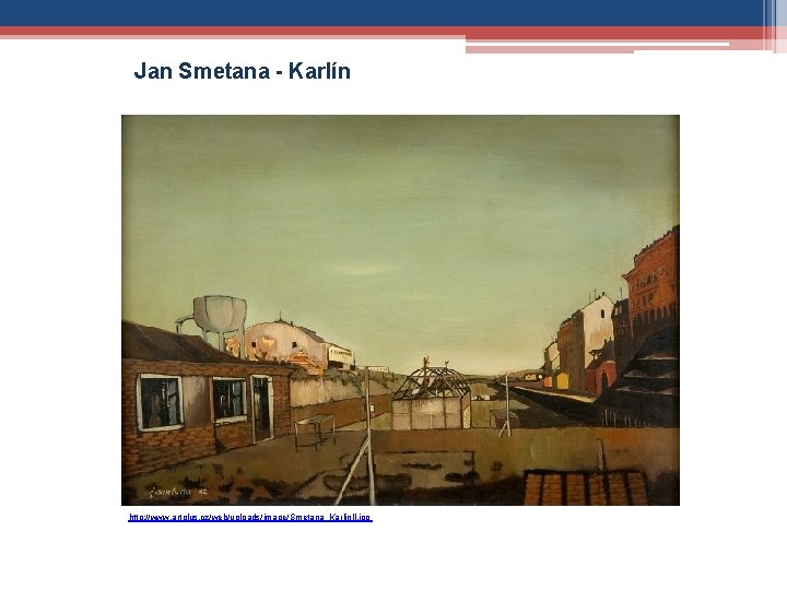 Jan Smetana - Karlín http: //www. artplus. cz/web/uploads/image/Smetana_Karlin. II. jpg 