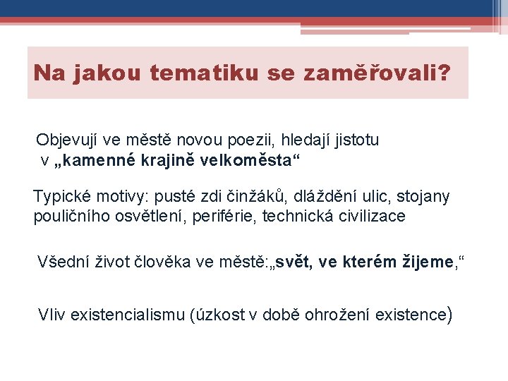 Na jakou tematiku se zaměřovali? Objevují ve městě novou poezii, hledají jistotu v „kamenné