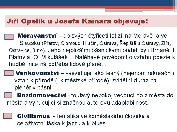 Jiří Opelík u Josefa Kainara objevuje: Moravanství – do svých čtyřiceti let žil na