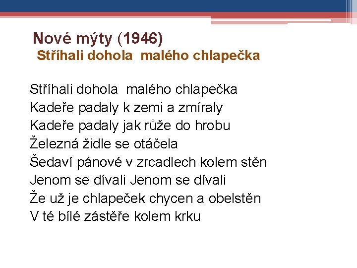 Nové mýty (1946) Stříhali dohola malého chlapečka Kadeře padaly k zemi a zmíraly Kadeře