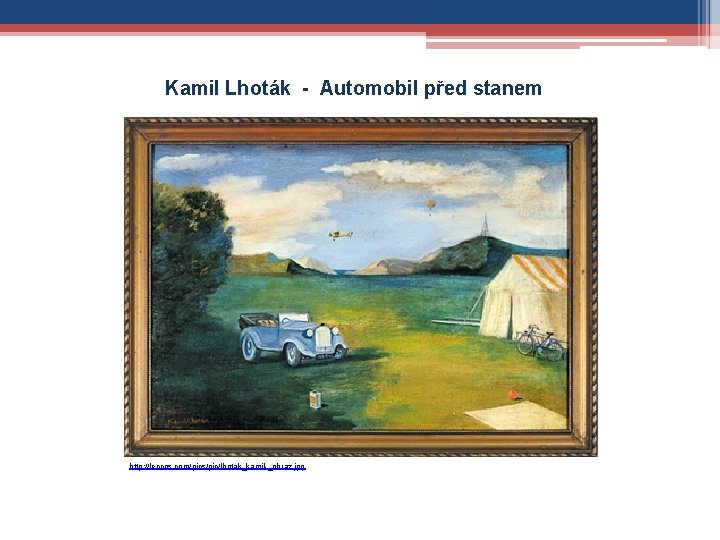 Kamil Lhoták - Automobil před stanem http: //leccos. com/pics/pic/lhotak_kamil-_obraz. jpg 