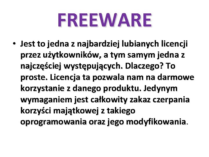 FREEWARE • Jest to jedna z najbardziej lubianych licencji przez użytkowników, a tym samym