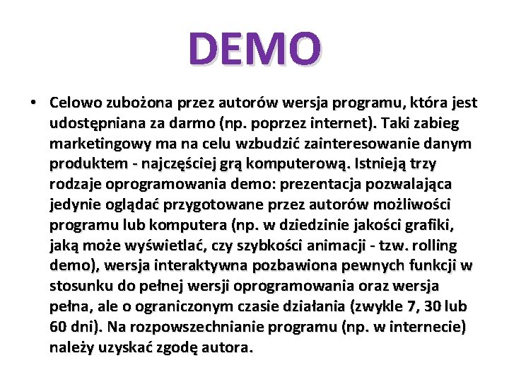 DEMO • Celowo zubożona przez autorów wersja programu, która jest udostępniana za darmo (np.