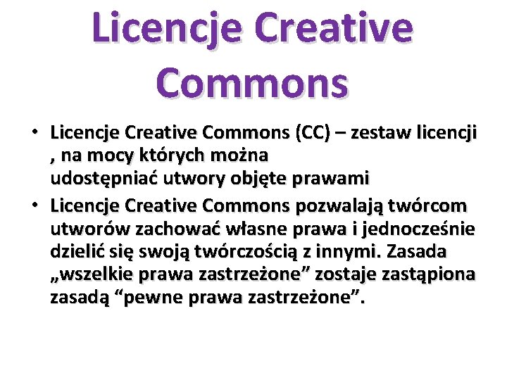 Licencje Creative Commons • Licencje Creative Commons (CC) – zestaw licencji , na mocy