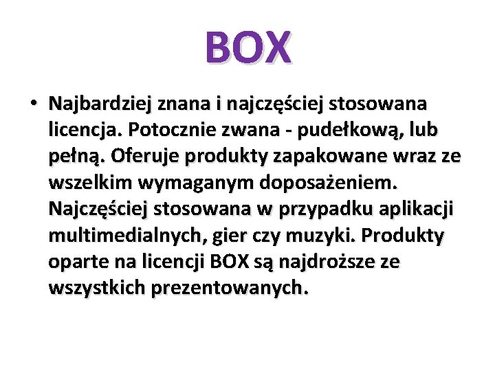 BOX • Najbardziej znana i najczęściej stosowana licencja. Potocznie zwana - pudełkową, lub pełną.